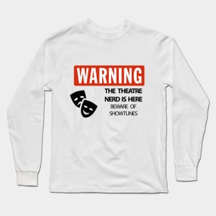 WARNING Theatre Nerd Long Sleeve T-Shirt